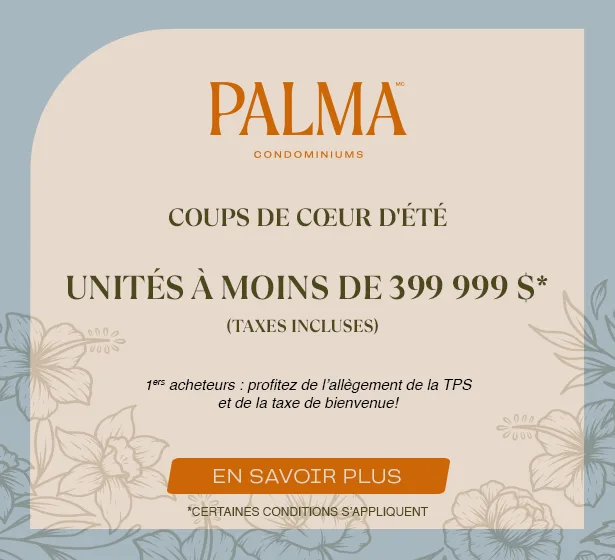 Coups de coeur - Unités à moins de 399 999$*